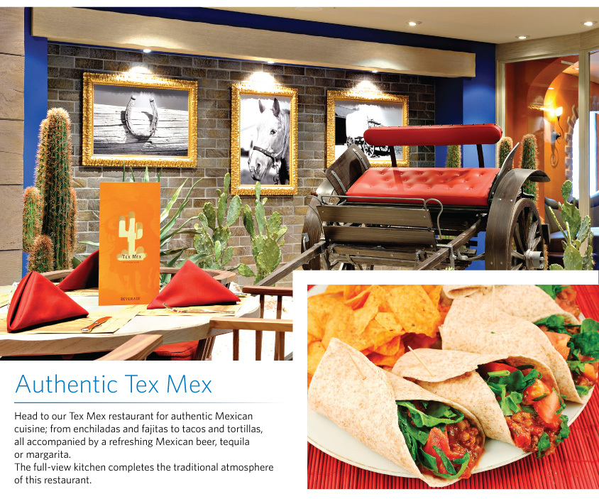 Authentic Tex Mex Head to our Tex Mex restaurant for authentic Mexican cuisine; from enchiladas and fajitas to tacos and tortillas,  all accompanied by a refreshing Mexican beer, tequila  or margarita. The full-view kitchen completes the traditional atmosphere  of this restaurant.