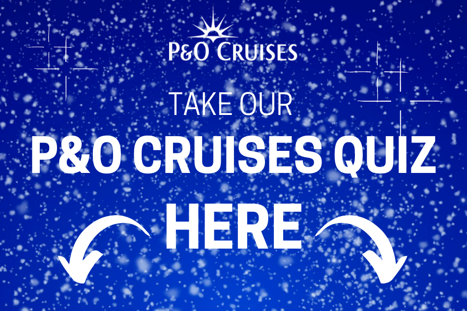 How Well Do You Know P&O Cruises?