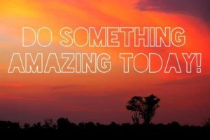 do something amazing